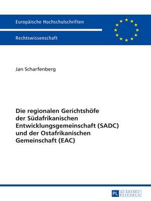 cover image of Die regionalen Gerichtshoefe der Suedafrikanischen Entwicklungsgemeinschaft (SADC) und der Ostafrikanischen Gemeinschaft (EAC)